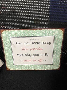 Funny Sign metal I love you more today metal sign. Measures 13.3/4x10.50